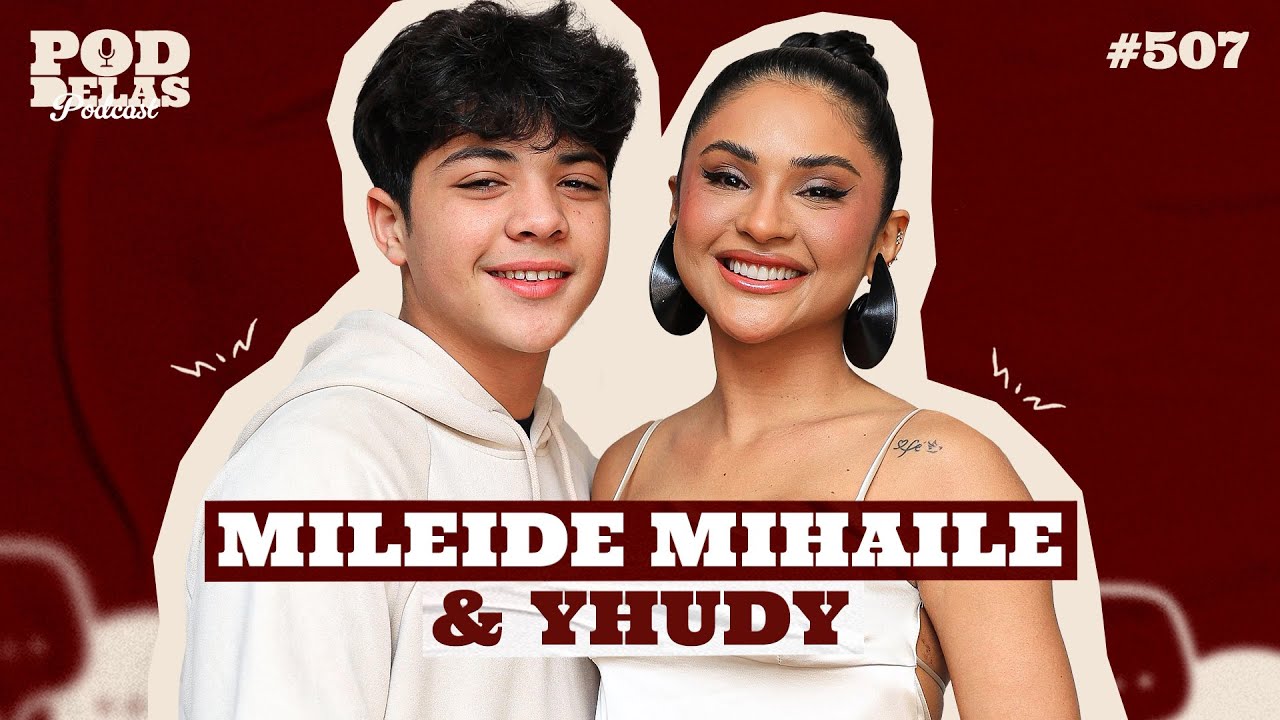 MILEIDE MIHAILE E YHUDY - PODDELAS PODCAST #507