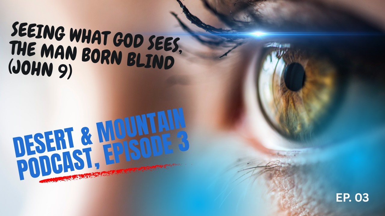 Seeing What God Sees | The Man Born Blind (John 9)