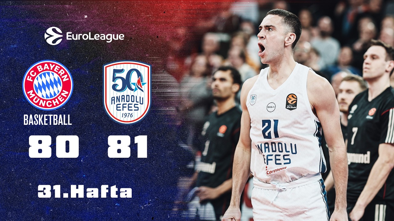 #EuroLeague 31. Hafta FC Bayern M&uuml;nih 80 - 81 Anadolu Efes