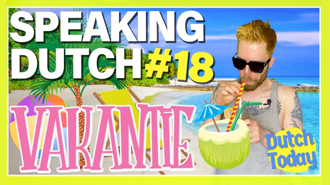 Dutch Speaking Lesson - GOING ON VACATION // OP VAKANTIE GAAN - Nederlands spreken NT2