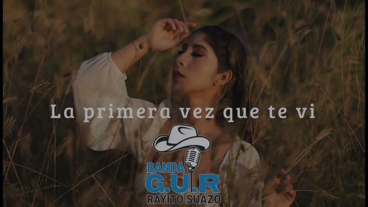 La primera vez que te Vi ❌ Banda G.U.R. ❌ Rayito Suazo