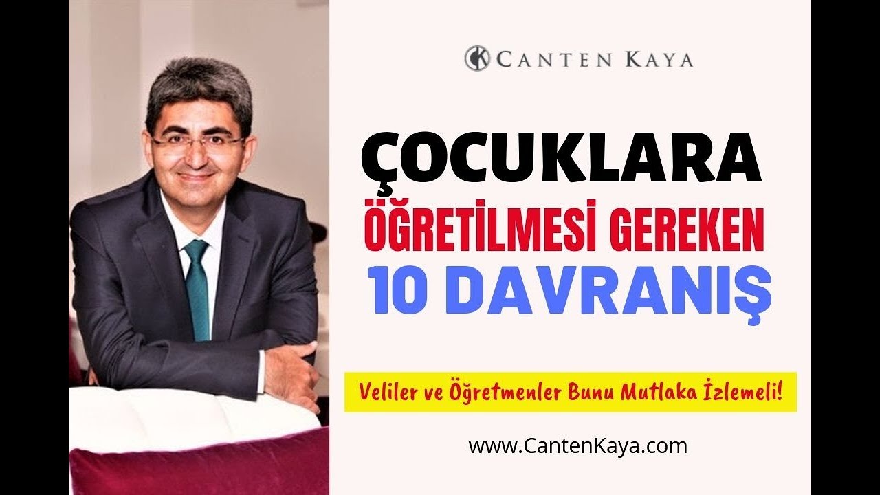 ÇOCUKLARA ÖĞRETİLMESİ GEREKEN 10 DAVRANIŞ | Canten Kaya