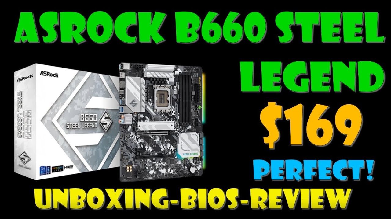 ASRock B660 Steel Legend Unboxing, Bios, and Review! Best B660 Motherboard I reviewed! ATX size!