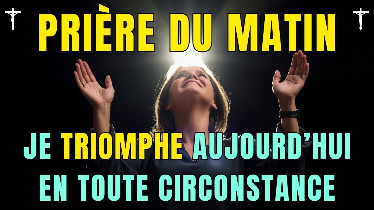 🙏 Prière du Matin - Seigneur, je triomphe aujourd'hui par ta grâce • Parole et Evangile du Jour