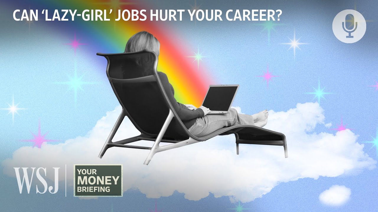 Why &lsquo;Lazy-Girl Jobs Are In Right Now | WSJ Your Money Briefing