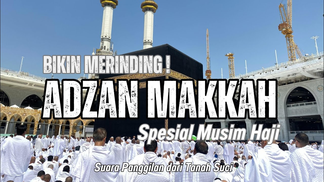 ADZAN MAKKAH – Spesial Musim Haji | Merinding! Panggilan Suci dari Tanah Haram