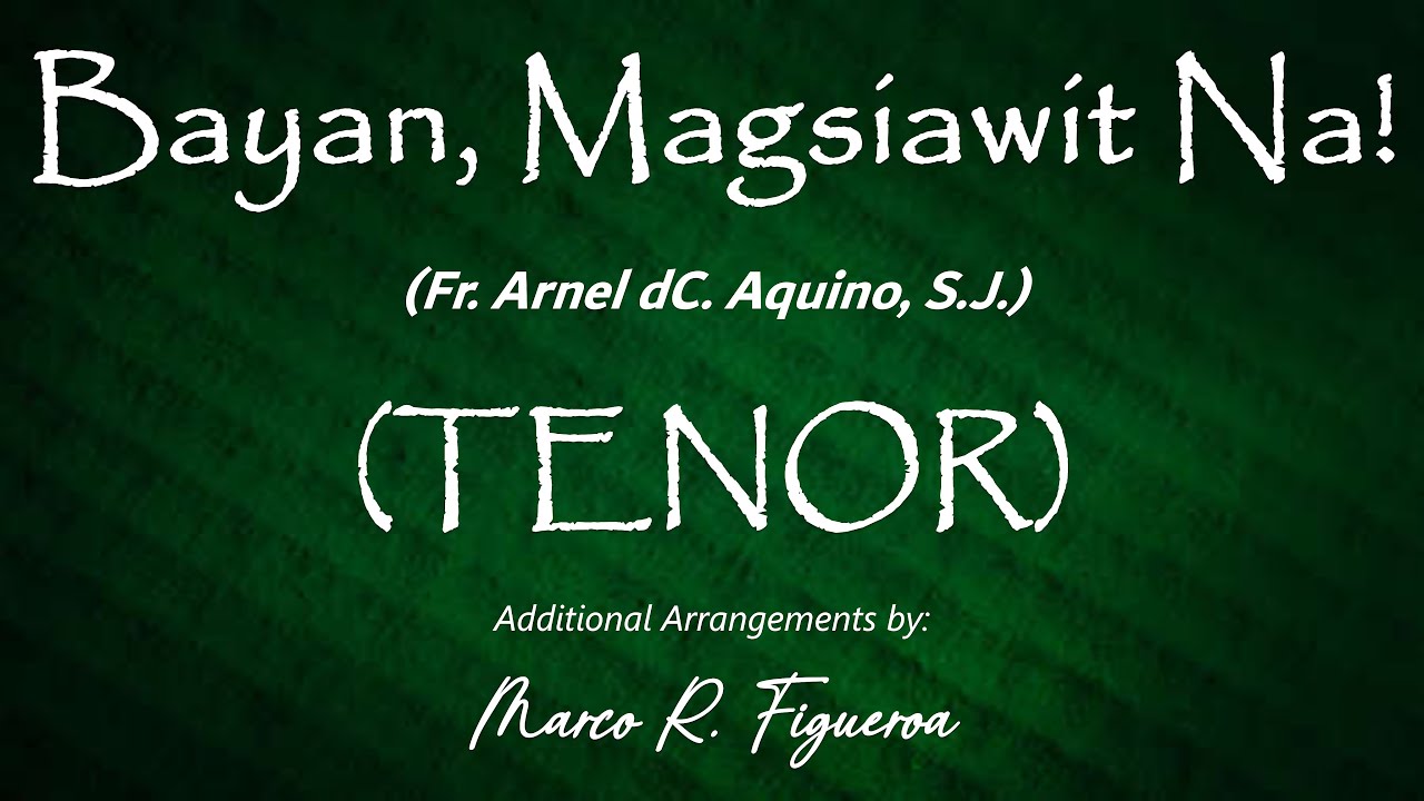BAYAN, MAGSIAWIT NA! (Fr. Arnel dC. Aquino, S.J.)® ~ ֍ TENOR
