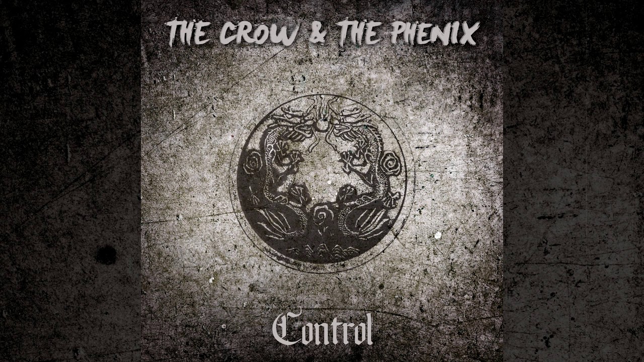 The Crow & The Phenix - Control (Single)