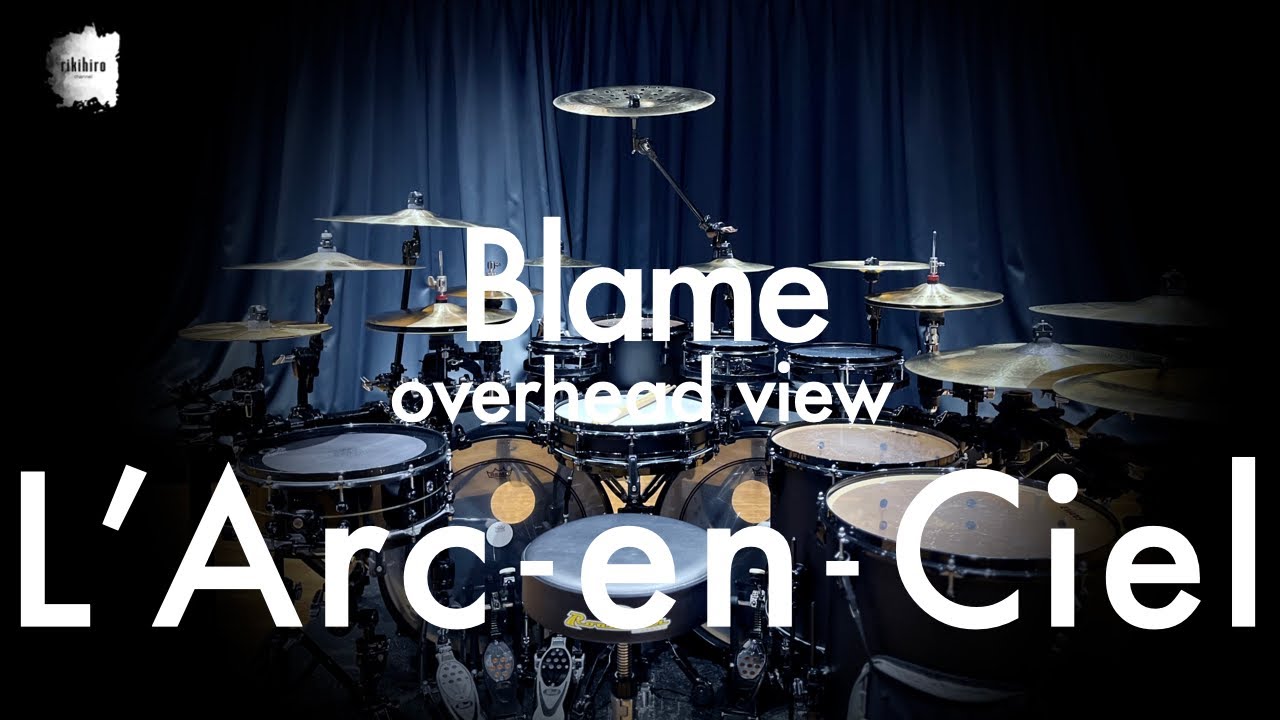 L'Arc~en~Ciel “Blame -overhead view-” | Drum Cover