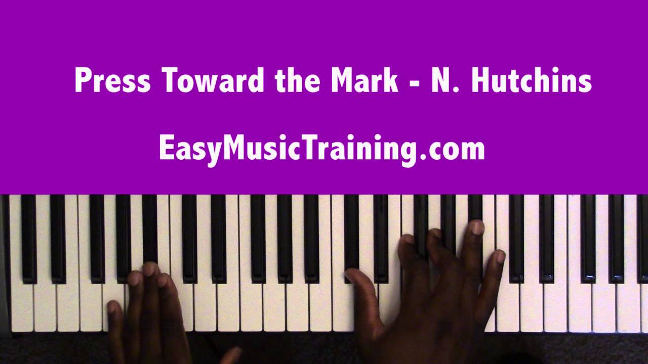 Press Toward the Mark - Norman Hutchins - EasyMusicTraining.com