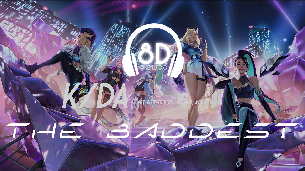 [8D Audio] K/DA - THE BADDEST (ft. (G)I-DLE, Bea Miller, Wolftyla) - Headphones Recommended 🎧