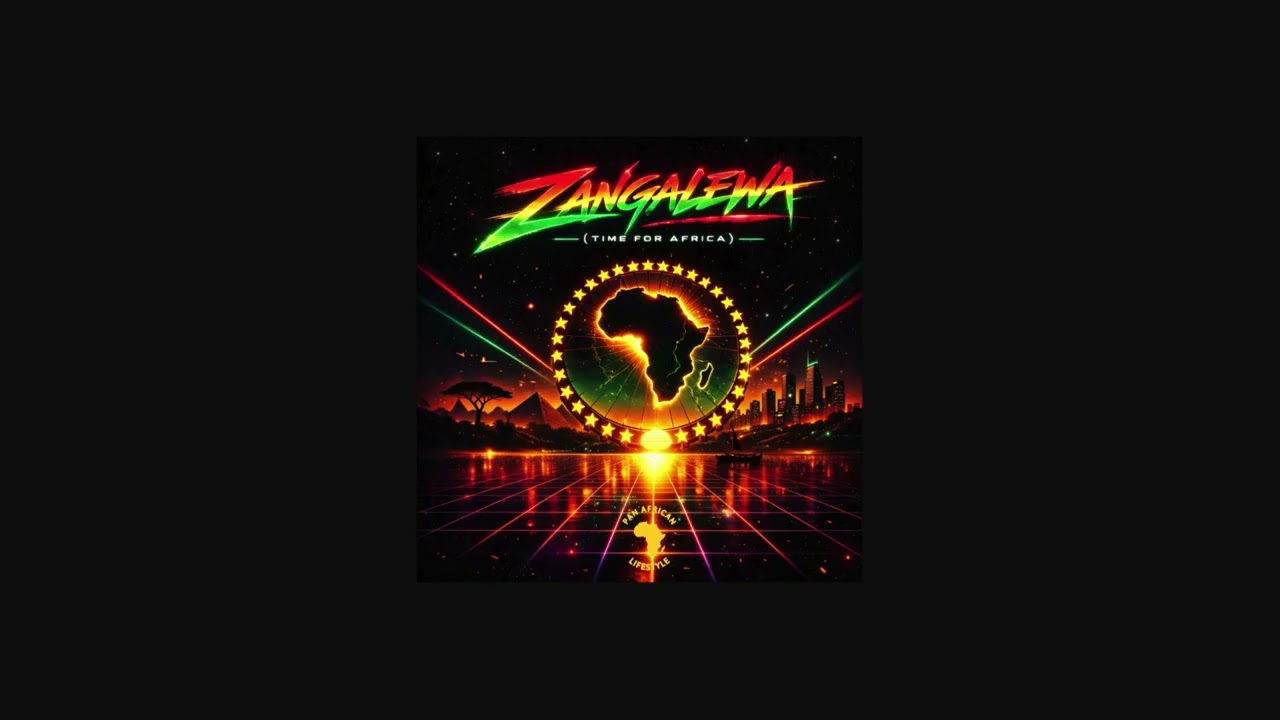 Zangalewa (Time For Africa) - Pan African Lifestyle [AUDIO]