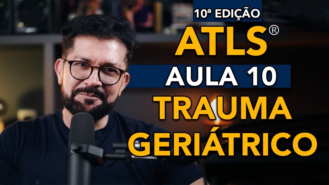 ATLS 10ª edição - Aula 10 - Trauma geriátrico