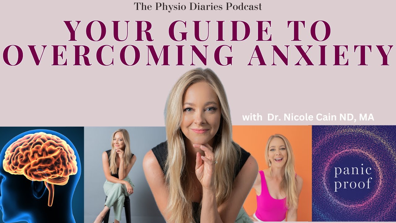 Your Guide to Overcoming Anxiety with Dr. Nicole Cain ND, MA