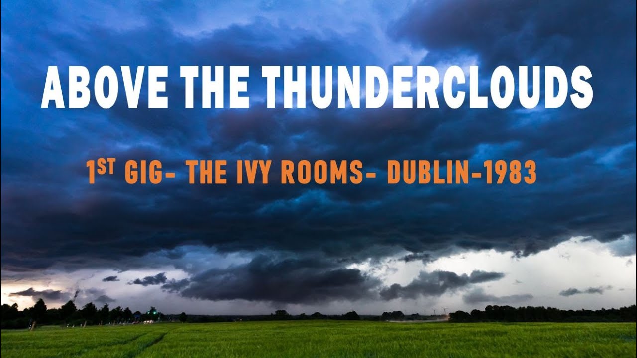 Above The Thunderclouds - 1st gig