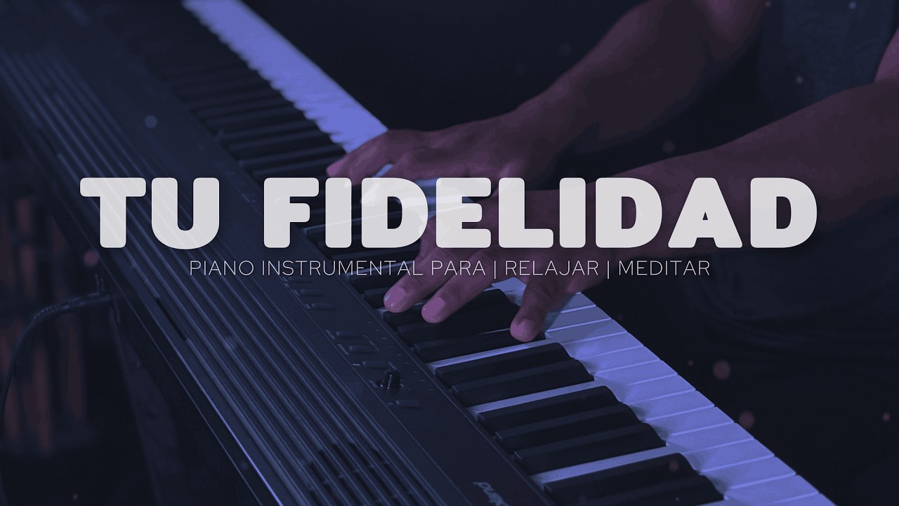 1 HORA - MUSICA PARA ORAR - PIANO INSTRUMENTAL- TU FIDELIDAD - FONDO MUSICAL