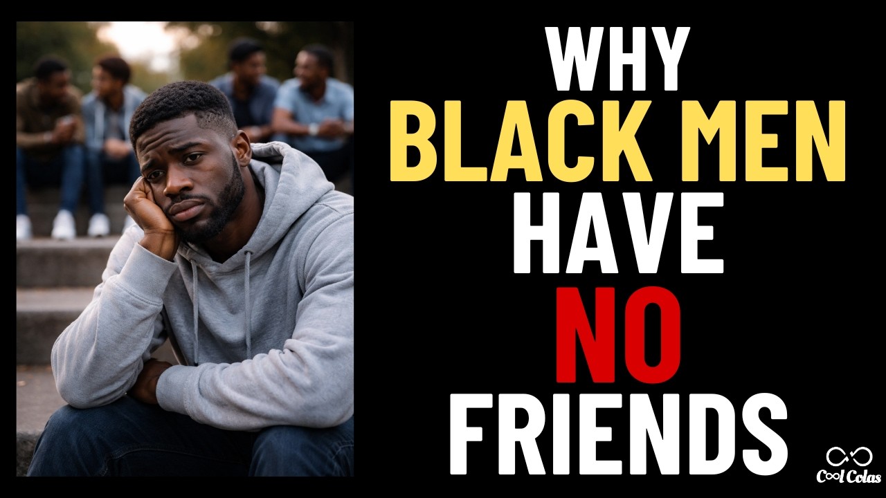 Why Black Men Have No Friends | Damned If You Do, Damned If You Don’t