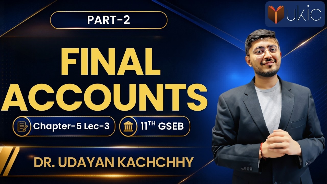 11th GSEB Accounts Chapter-5 Lec-3 | Final Accounts | 26-27 | UKIC | Dr. Udayan Kachchhy