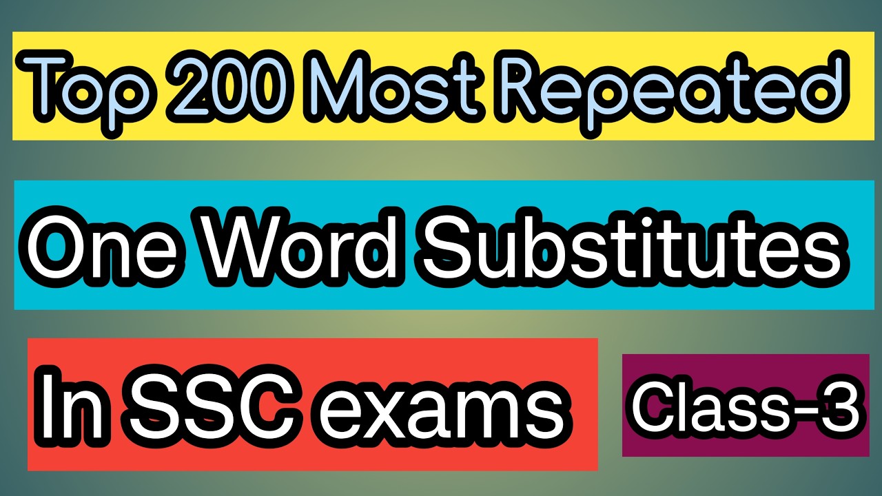 Top 200 Most Repeated One Word Substitutes in SSC exams
