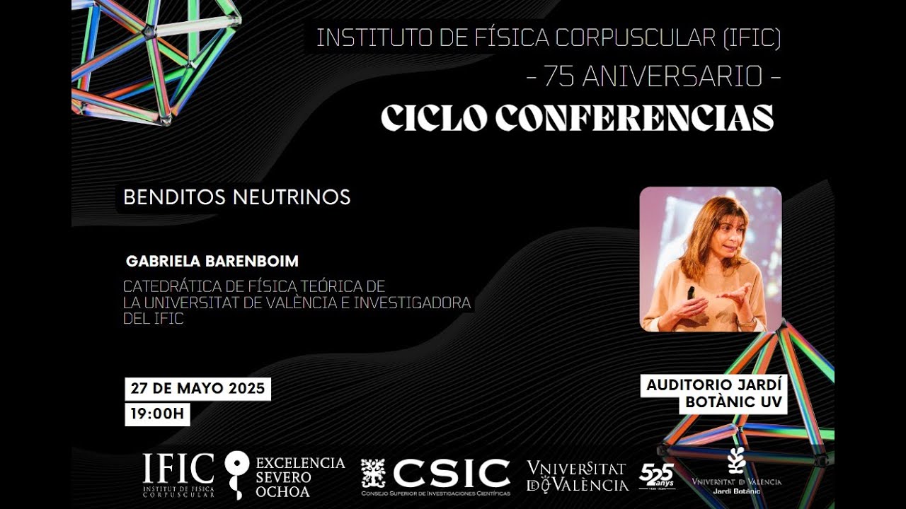 Ciclo Conferencias 75 aniversario IFIC - Gabriela Barenboim. Catedrática de Física Teórica, UV.