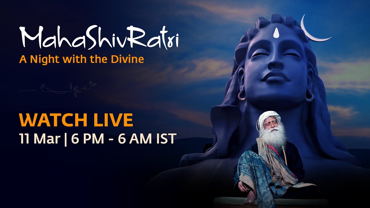 MahaShivRatri 2021 – Live Webstream with Sadhguru | 11 Mar, 6 PM - 12 Mar, 6 AM IST