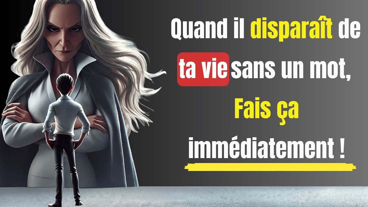 Quand Il disparaît de ta vie sans aucune explication, Voici ce qu'il faut faire | Stoïcisme.