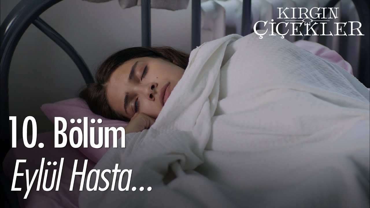 Eylül hasta... - Kırgın Çiçekler 10. Bölüm