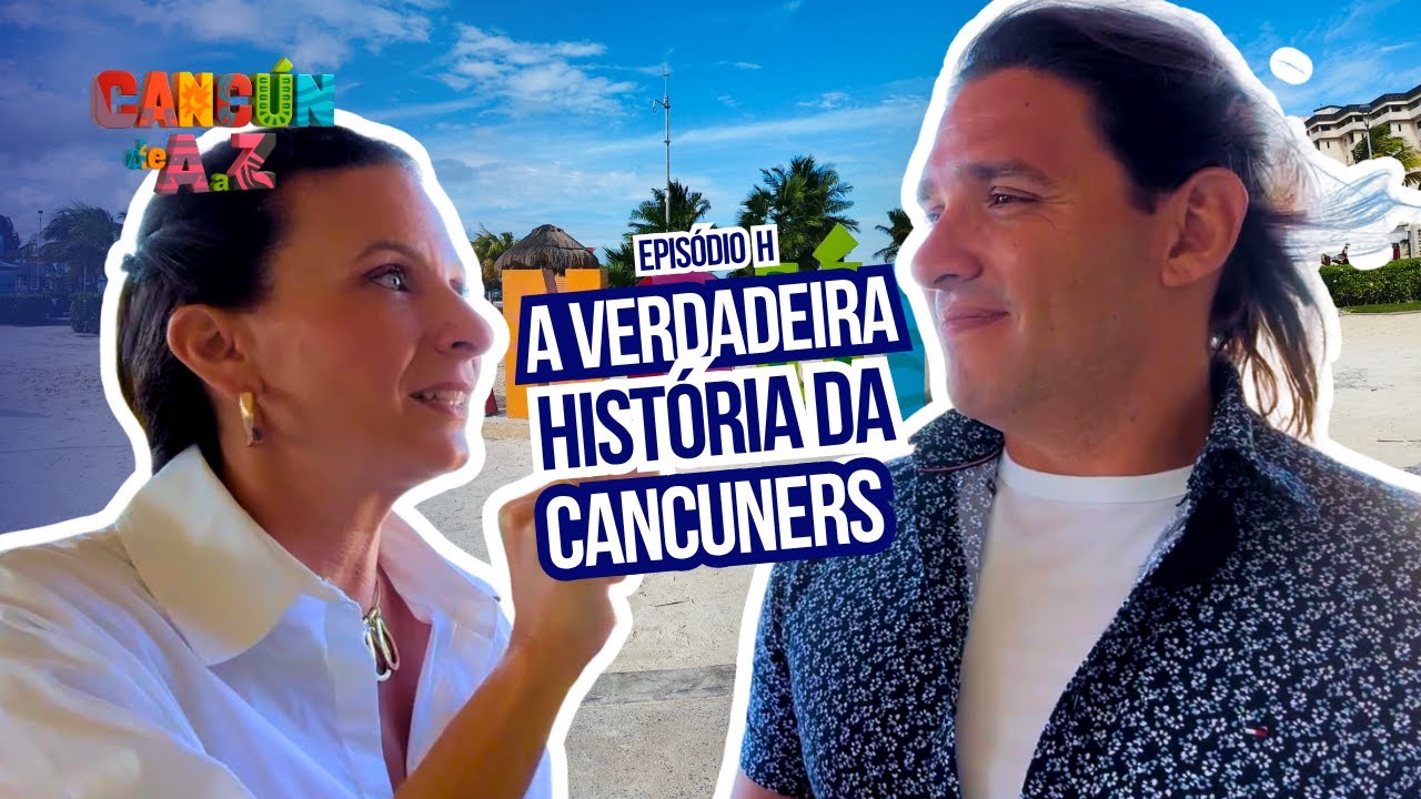 Ep. H - História por trás do seu roteiro perfeito em Cancún e no Caribe Mexicano | CANCÚN DE A a Z