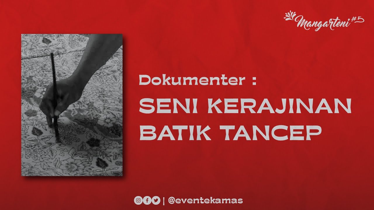 Seni Kerajinan Batik Tancep | Dokumenter Series Mangarteni#5