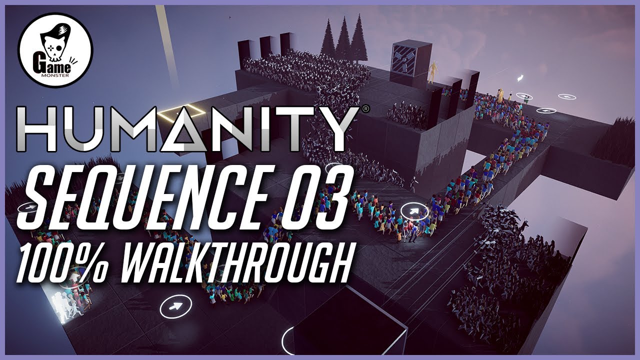 HUMANITY - Sequence 3 - 100% Walkthrough (All Goldy)