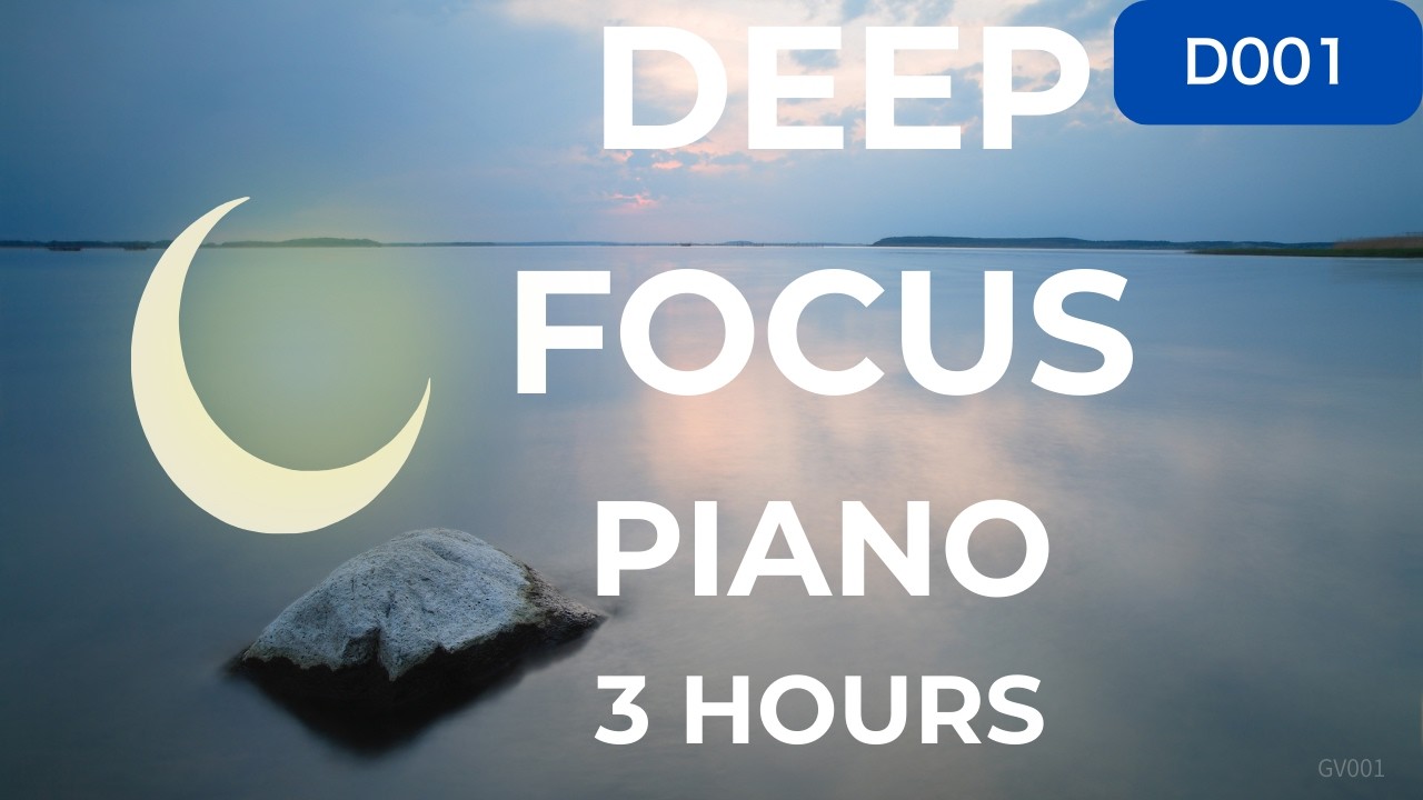 Deep Focus Piano Music | 3 Hours | D001