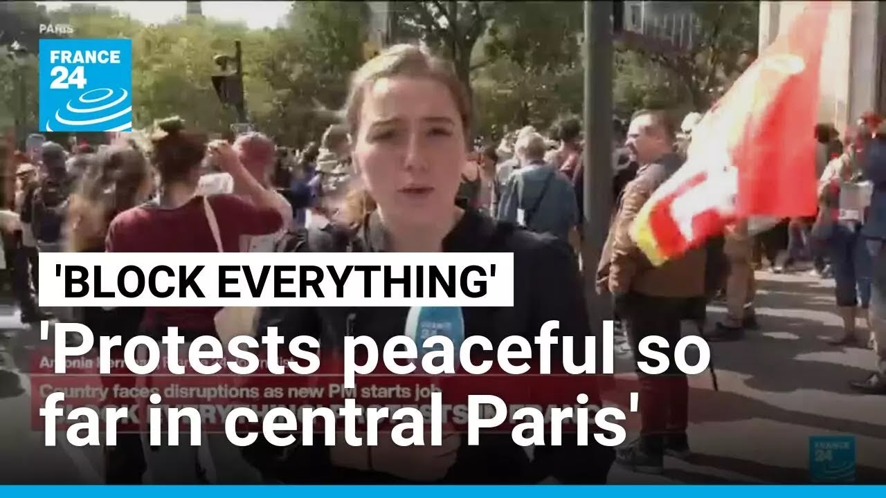 Block Everything: 'Protests peaceful so far in central Paris' &bull; FRANCE 24 English