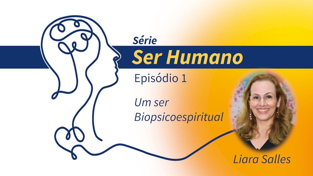 Um ser biopsicoespiritual - Série 