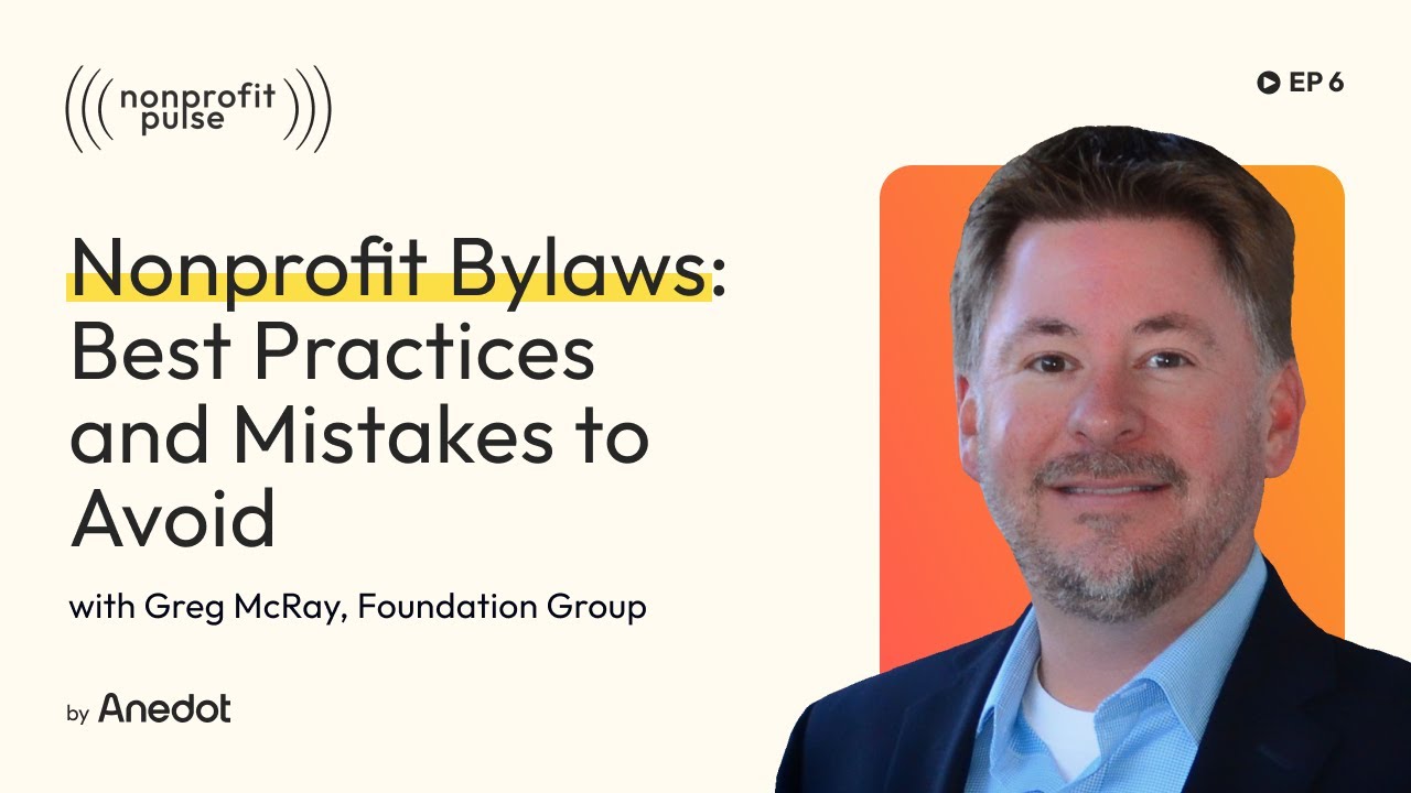 Nonprofit Bylaws: Best Practices and Mistakes to Avoid - Greg McRay, Foundation Group