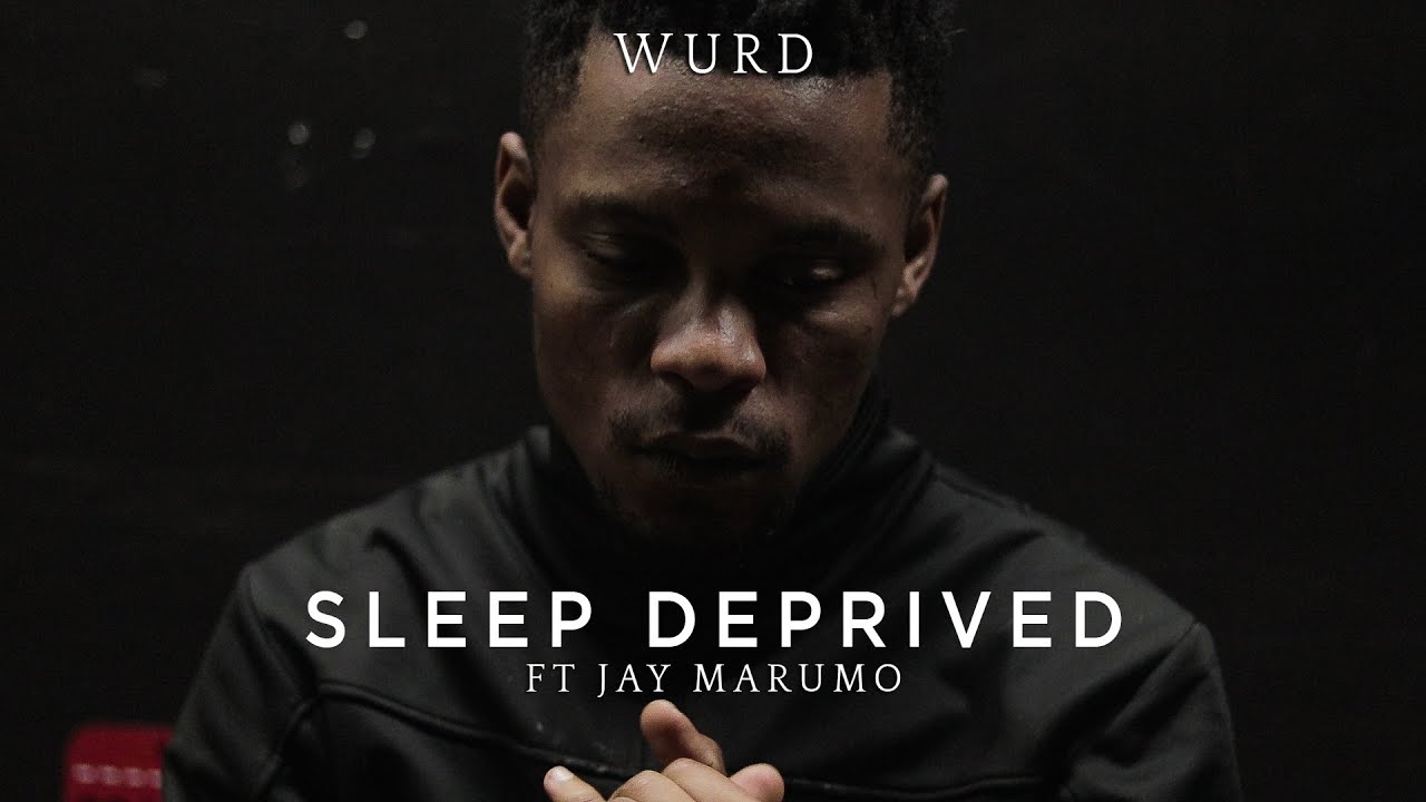 Wurd - Sleep Deprived ft Jay Marumo (OFFICIAL MUSIC VIDEO)