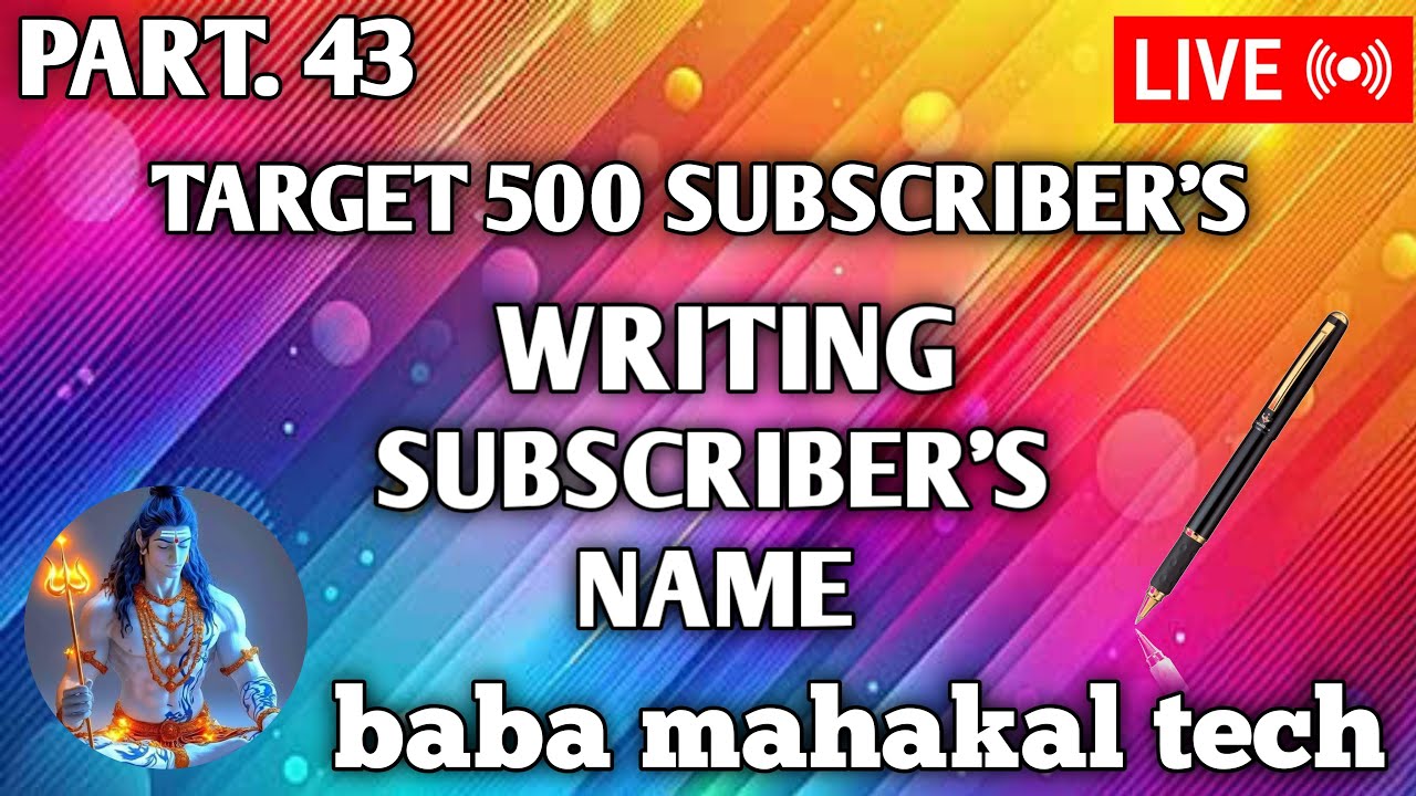 🔴 LIVE - WRITING SUBSCRIBERS NAME ✨🎉🎊|| baba mahakal tech Part 43