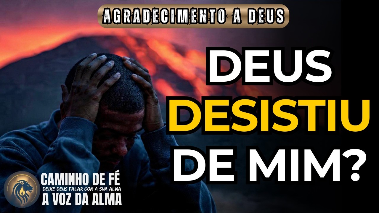 Oração para ouvir quando você se sentir o pior ser humano do mundo e achar que Deus te abandonou7