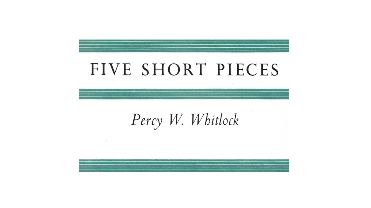 Five Short Pieces - Percy Whitlock (1929)