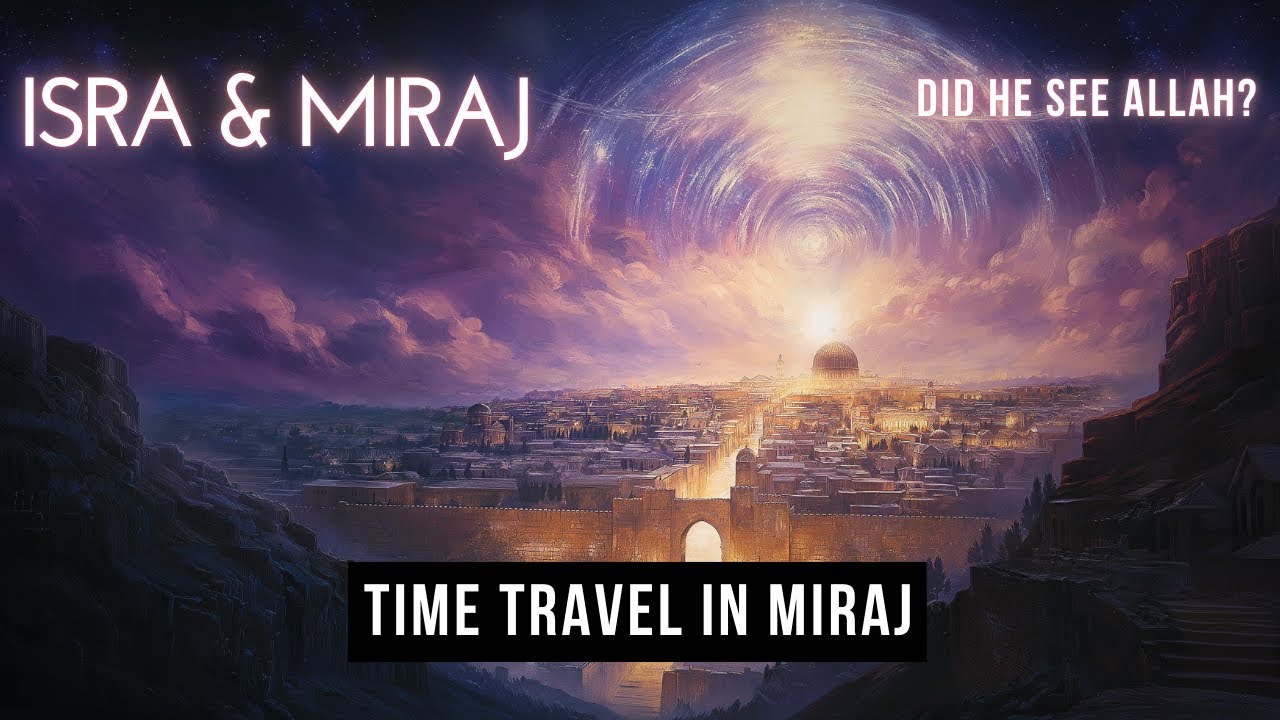 Time Travel in Islam: How Did Prophet Muhammad (PBUH) Travel Through Time and Space?