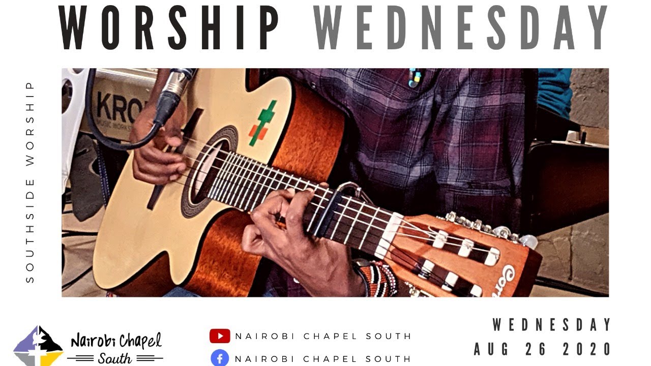 Nairobi Chapel South | Worship Wednesday 26th August 2020