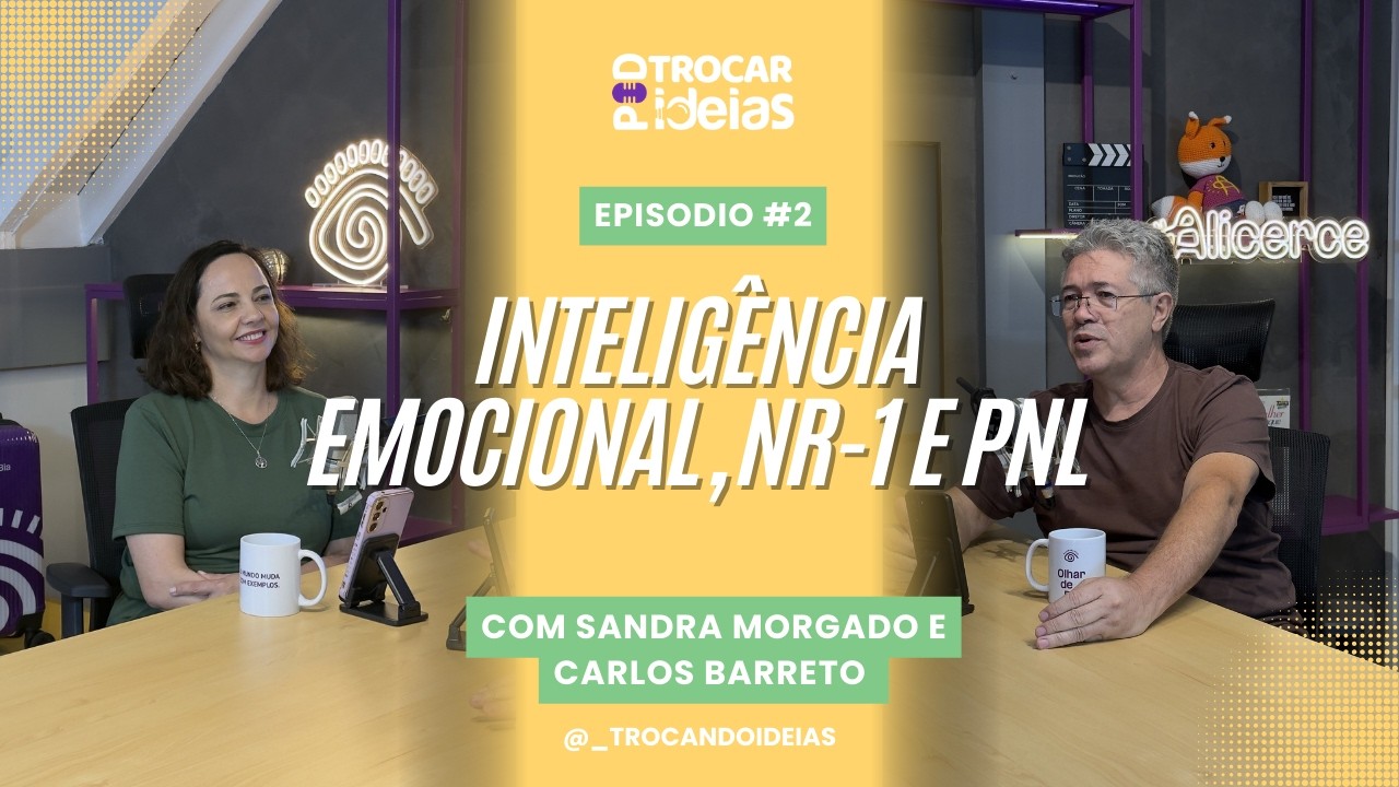 Inteligência Emocional, NR-1 e PNL | com Sandra Morgado e Carlos Barreto