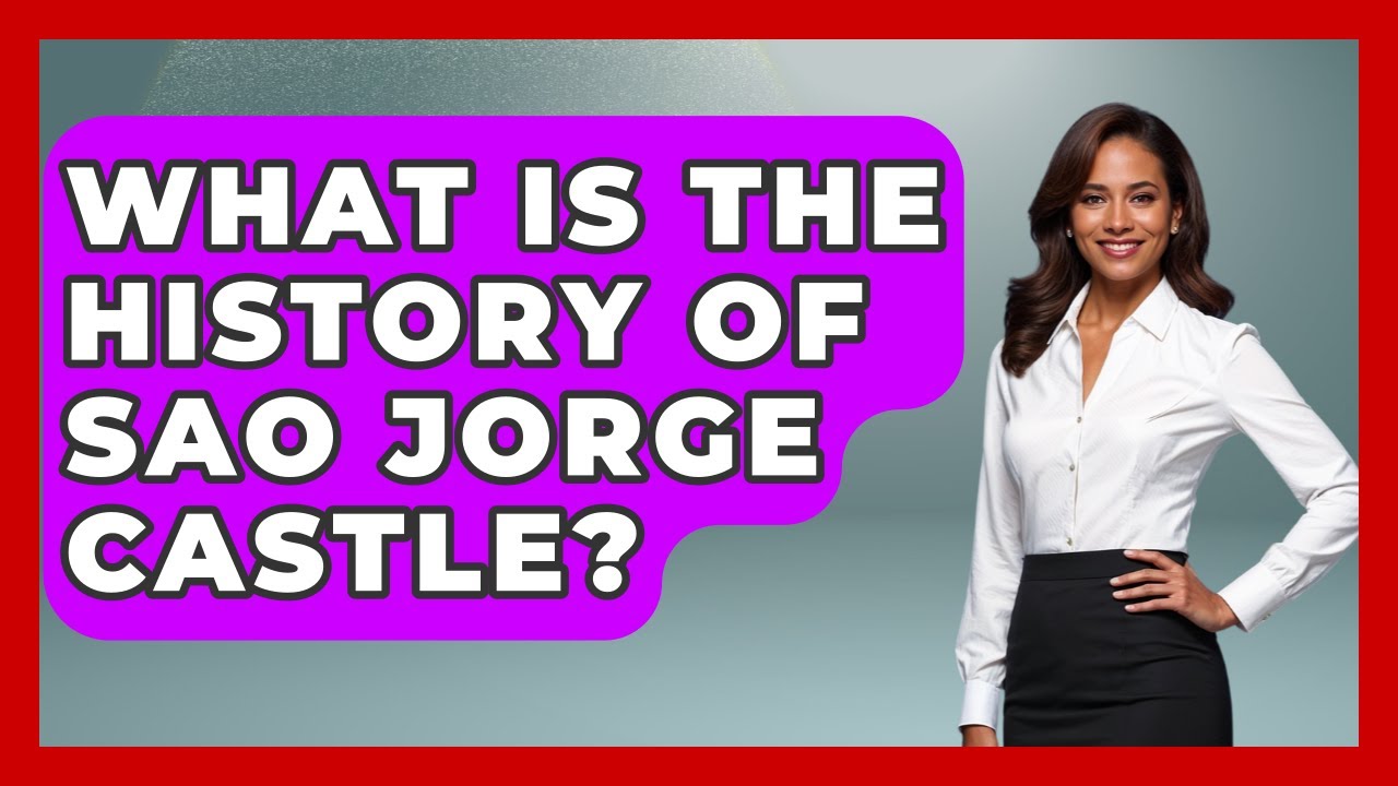 What Is The History Of Sao Jorge Castle? - Europe Travel Pros