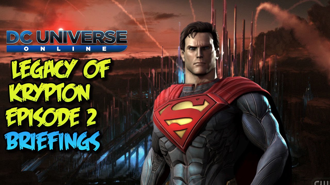DC Universe Online: Legacy of Krypton Episode 2 Briefings