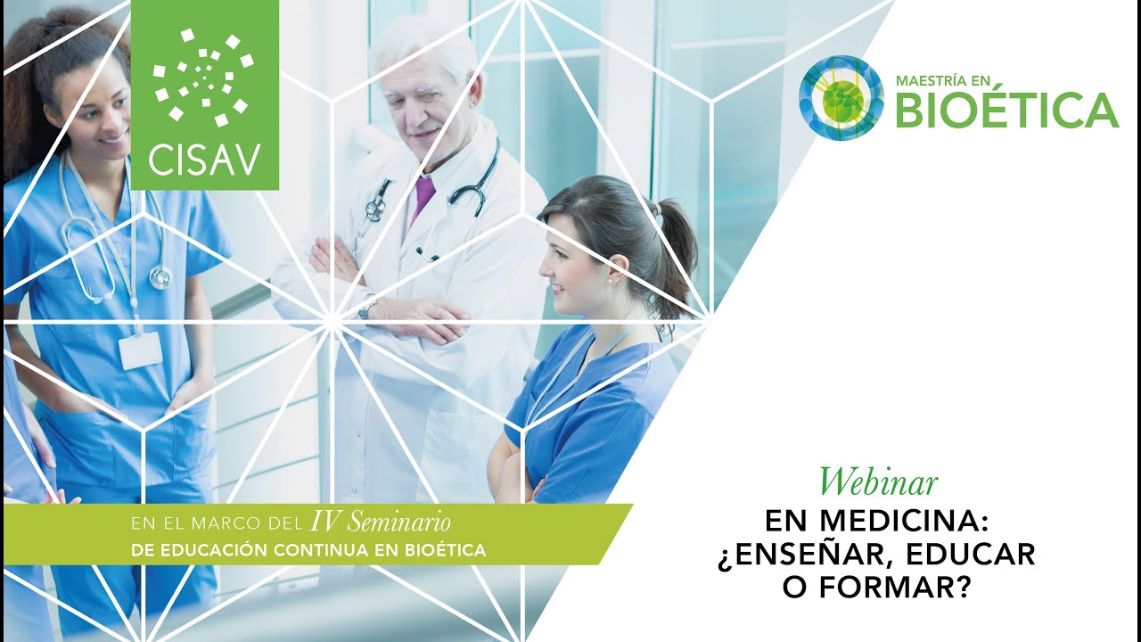 En Medicina Ense&ntilde;ar educar o formar Webinar IV Seminario de Educaci&oacute;n en Bio&eacute;tica