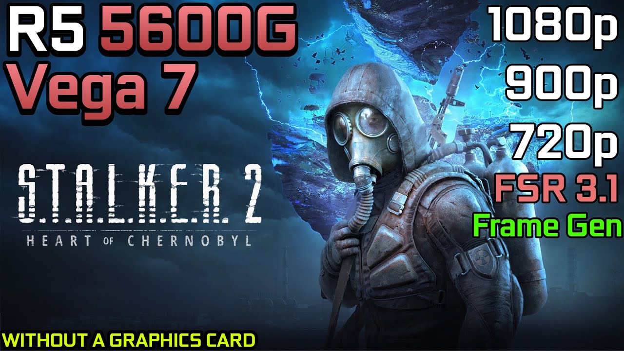 S.T.A.L.K.E.R. 2 Heart of Chornobyl - Ryzen 5 5600G Vega 7 & 16GB RAM - 32GB RAM
