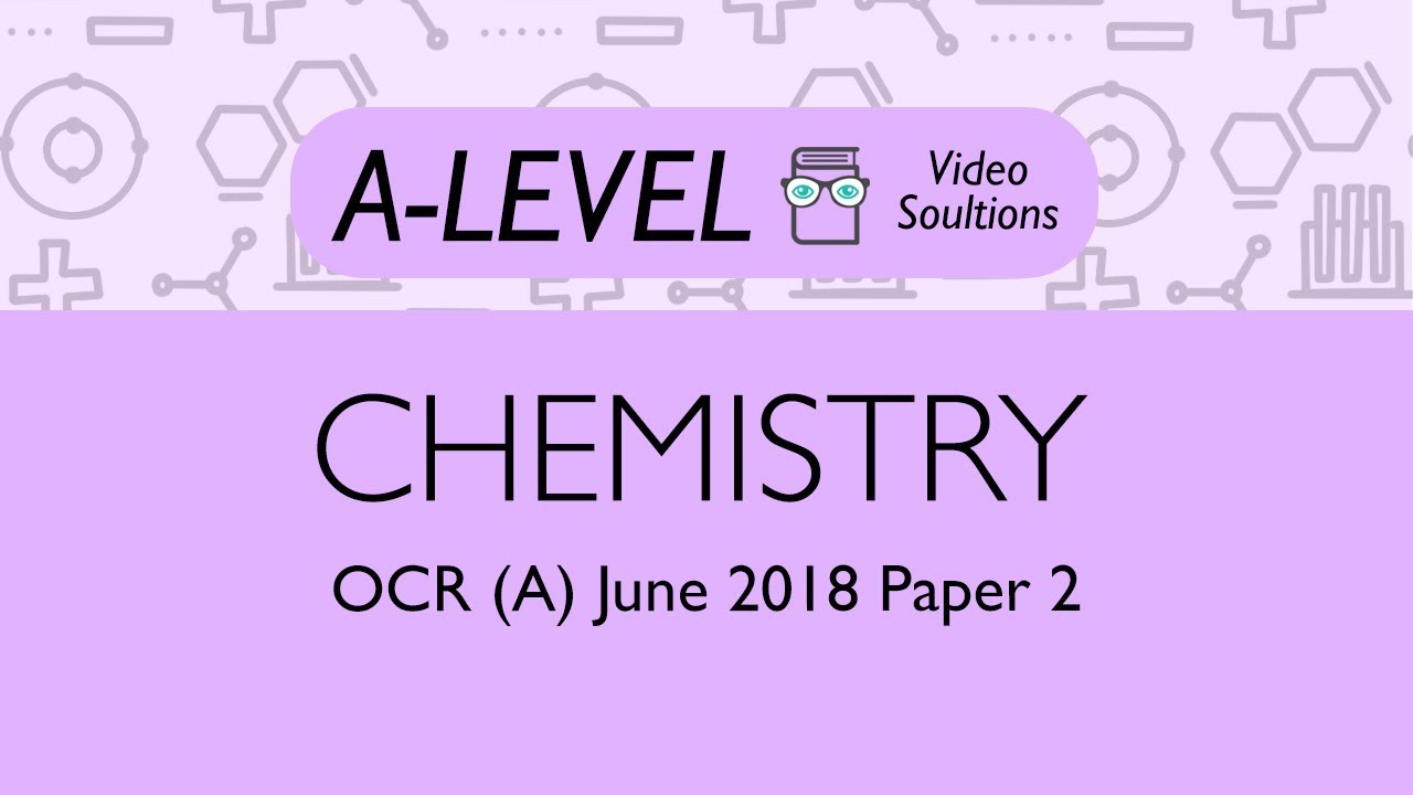 Chemistry A-level - June 2018 Paper 2 | PMT Education