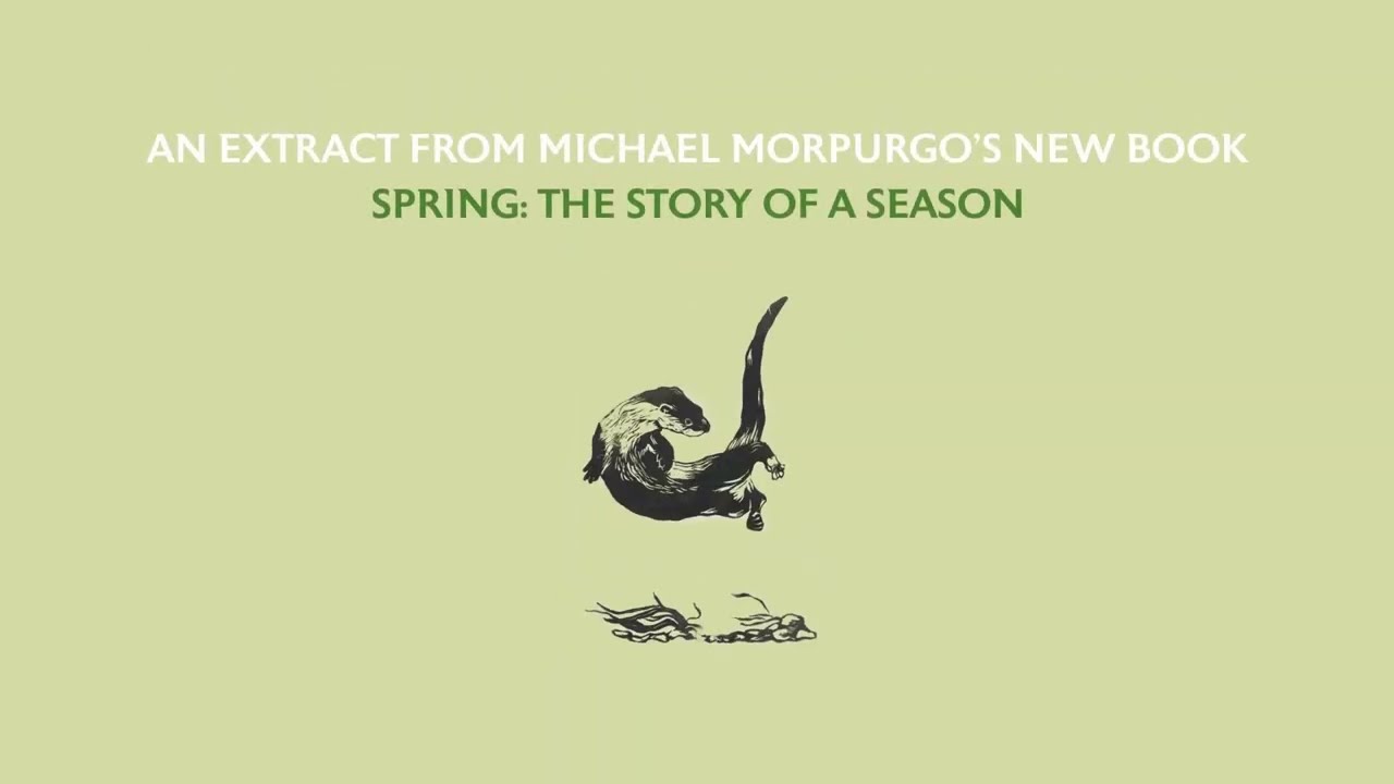 Otter 🦦 – Michael Morpurgo reads an extract from Spring: The Story of a Season