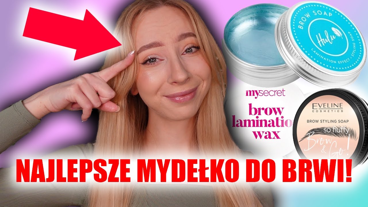 NAJLEPSZE MYDEŁKO DO BRWI! | WIELKI TEST MYDEŁEK DO BRWI CZ. 2 | MYSECRET, EVELINE, HULU