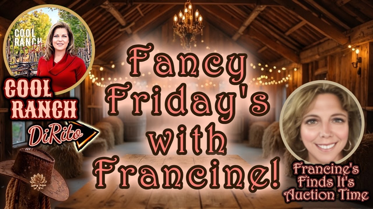 FANCY FRIDAY with FRANCINE - LIVE AUCTION/SALE - 4:00pm EST/3pm CST/2pm MTN