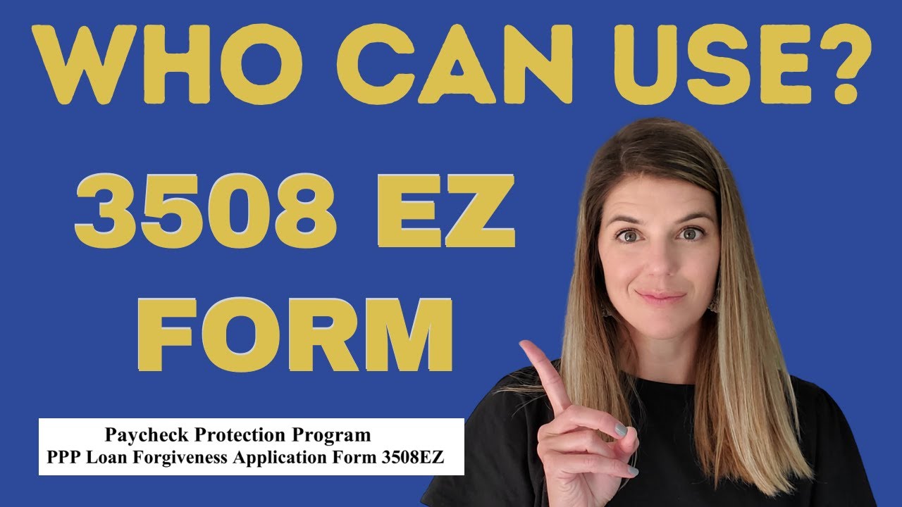 Who can use the PPP EZ Forgiveness Application? Form 3508 EZ